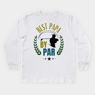 Dad Golfer Best Papa By Par Golfing Father Kids Long Sleeve T-Shirt